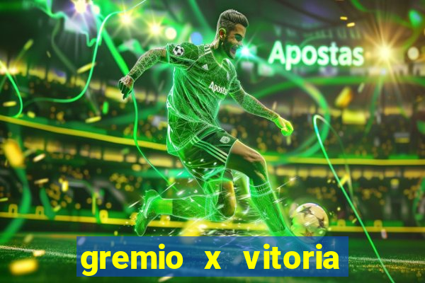 gremio x vitoria ao vivo